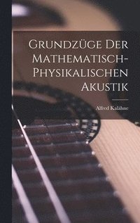 bokomslag Grundzüge der Mathematisch-Physikalischen Akustik