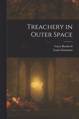 Carey Rockwell, Louis Glanzman - Treachery in Outer Space, Häftad