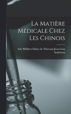 La Matire Mdicale Chez les Chinois 1