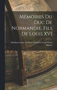 bokomslag Mmoires du duc de Normandie, Fils de Louis XVI
