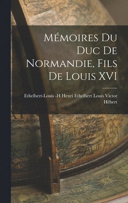Mmoires du duc de Normandie, Fils de Louis XVI 1
