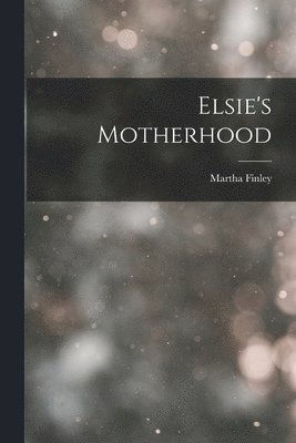 Elsie's Motherhood 1