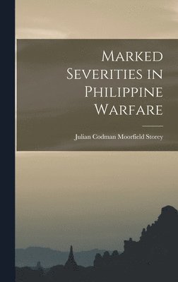 bokomslag Marked Severities in Philippine Warfare