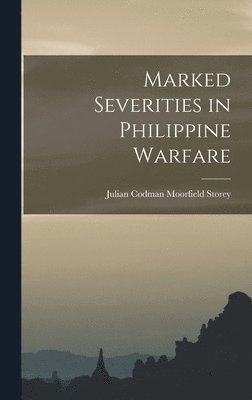 Marked Severities in Philippine Warfare 1