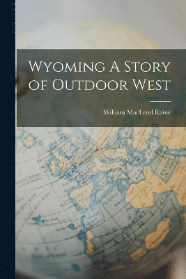 bokomslag Wyoming A Story of Outdoor West