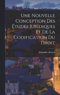 bokomslag Une Nouvelle Conception des tudes Juridiques et de la Codification du Droit