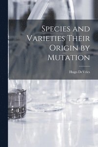 bokomslag Species and Varieties Their Origin by Mutation