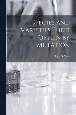 bokomslag Species and Varieties Their Origin by Mutation