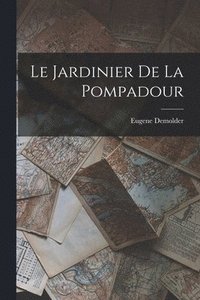 bokomslag Le Jardinier de la Pompadour