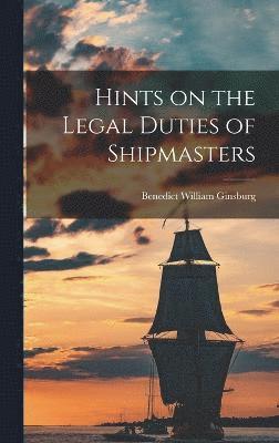 Hints on the Legal Duties of Shipmasters 1