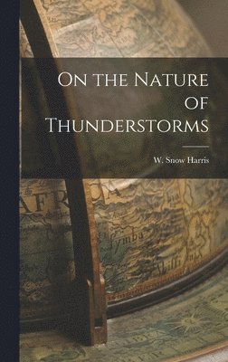 W Snow Harris, W. Snow Harris - On the Nature of Thunderstorms, Inbunden