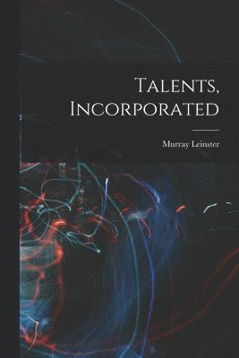 Murray Leinster - Talents, Incorporated, Häftad
