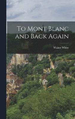 To Mont Blanc and Back Again 1
