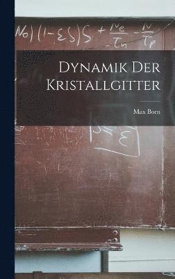 Max Born - Dynamik der Kristallgitter, Inbunden
