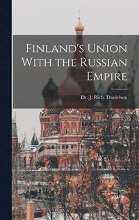 bokomslag Finland's Union With the Russian Empire