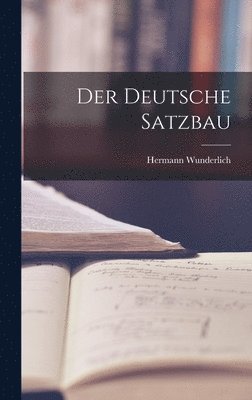 Hermann Wunderlich - Der Deutsche Satzbau, Inbunden