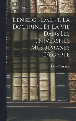 bokomslag L'enseignement, la Doctrine et la Vie Dans les Universits Musulmanes D'gypte