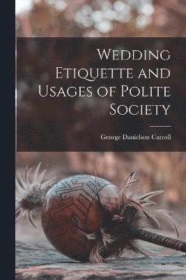 Wedding Etiquette and Usages of Polite Society 1