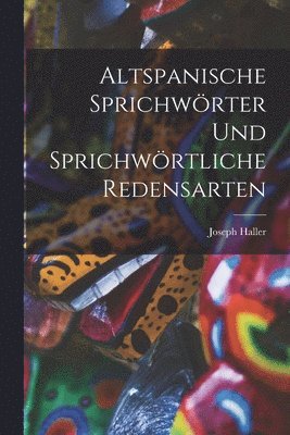 Altspanische Sprichwrter und Sprichwrtliche Redensarten 1