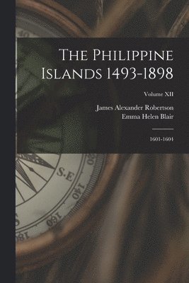 bokomslag The Philippine Islands 1493-1898