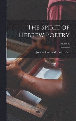 Johann Gottfried Von Herder - Spirit of Hebrew Poetry; Volume II, Inbunden