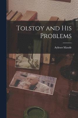 Aylmer Maude - Tolstoy and His Problems, Häftad