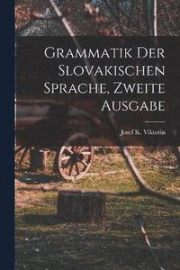 bokomslag Grammatik der Slovakischen Sprache, zweite Ausgabe