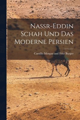 bokomslag Nassr-Eddin Schah und Das Moderne Persien