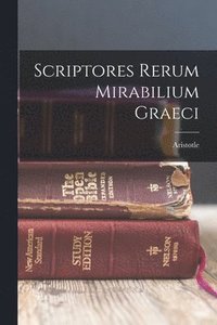 bokomslag Scriptores Rerum Mirabilium Graeci