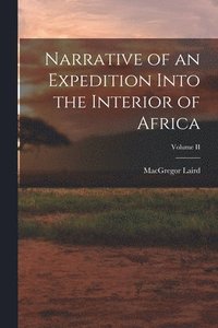 bokomslag Narrative of an Expedition Into the Interior of Africa; Volume II