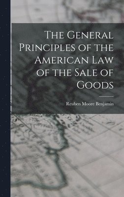 bokomslag General Principles of the American Law of the Sale of Goods