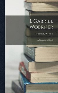 bokomslag J. Gabriel Woerner