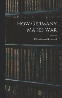 bokomslag How Germany Makes War