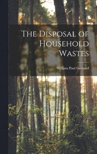 bokomslag The Disposal of Household Wastes
