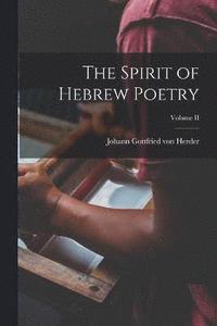 bokomslag The Spirit of Hebrew Poetry; Volume II