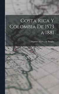 bokomslag Costa Rica y Colombia de 1573 a 1881