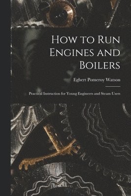How to Run Engines and Boilers