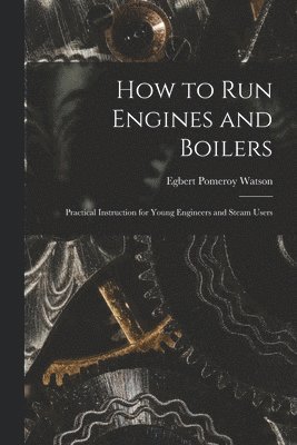 How to Run Engines and Boilers 1