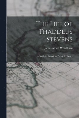 bokomslag The Life of Thaddeus Stevens