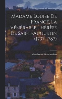 bokomslag Madame Louise de France, La Vnrable Thrse de Saint-Augustin (1737-1787)