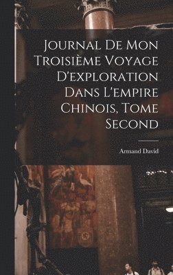 Armand David - Journal de mon Troisième Voyage d'exploration dans l'empire Chinois, Tome Second, Inbunden