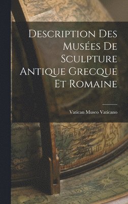 Description des Muses de Sculpture Antique Grecque et Romaine 1