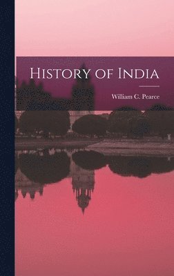 William C Pearce, William C. Pearce - History of India, Inbunden