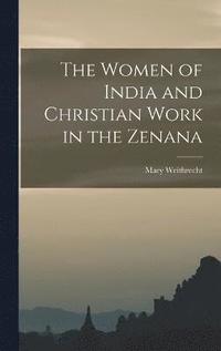bokomslag The Women of India and Christian Work in the Zenana