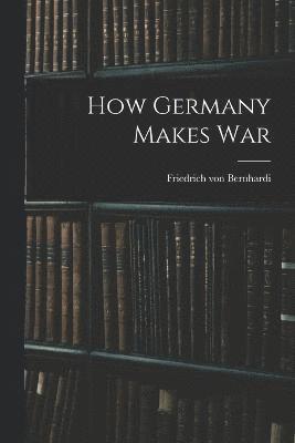 How Germany Makes War