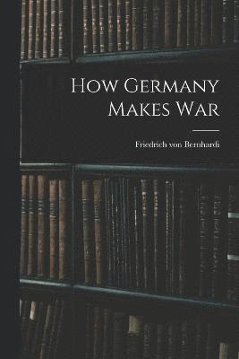 How Germany Makes War 1