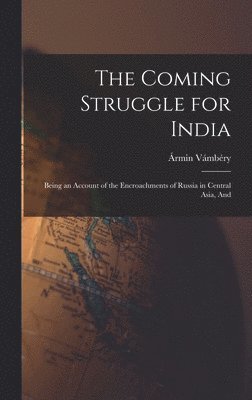 Ármin Vámbéry - Coming Struggle for India, Inbunden