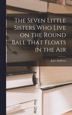 The Seven Little Sisters Who Live on the Round Ball That Floats in the Air 1