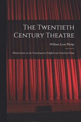 William Lyon Phelps - Twentieth Century Theatre, Häftad