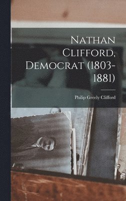 Nathan Clifford, Democrat (1803-1881) 1